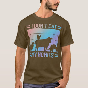 T-shirt I Don't Eat Homies Vegan Quote Vegetarian Saying