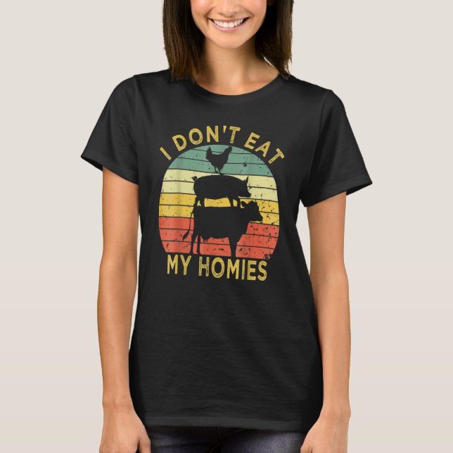 T-shirt I Don't Eat My Homies  Vegan Vegetarian (Devant)