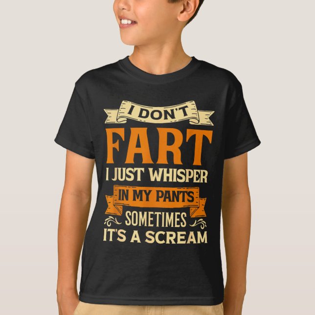 T-shirt I Don't Fart I Just Whisper In My Pants Sometimes  (Devant)