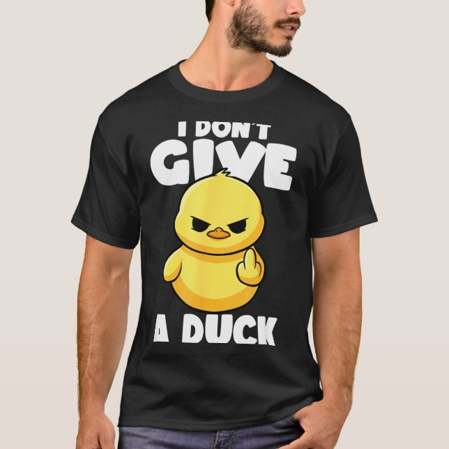 T-shirt I Don't Give A Duck Lover Funny Duck Owner Rude I  (Devant)