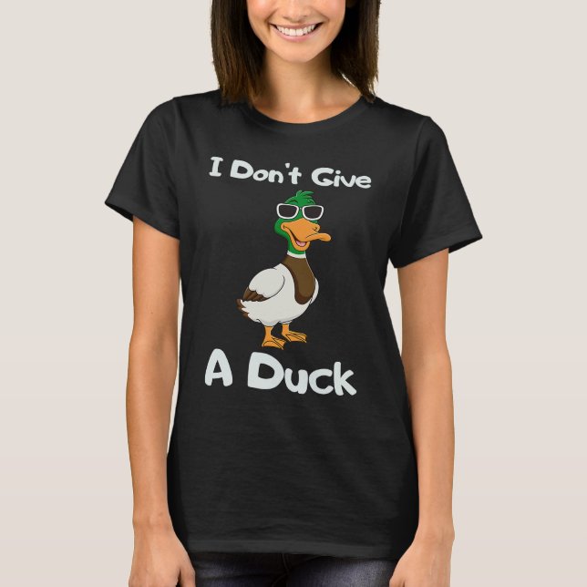 T-shirt I Don't Give a Duck Sarcasm Humor Sayings (Devant)