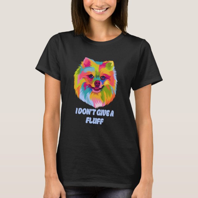 T-shirt I Dont Give a Fluff Pomeranian Animal Pun Pom Pom (Devant)