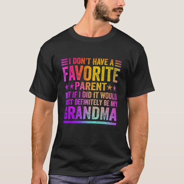 T-shirt I Don't Have A Favorite Parent Awesome GrandMa Vin (Devant)