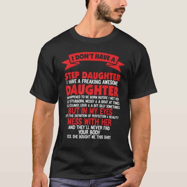 T-shirt I Don't Have A StepDaughter I Have Freaking Father (Devant)