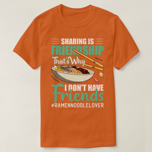 T-shirt I Don't Have Friends Funny Ramen Noodles (Design devant)