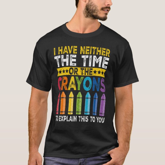 T-shirt I Don't Have The Time Or (Devant)