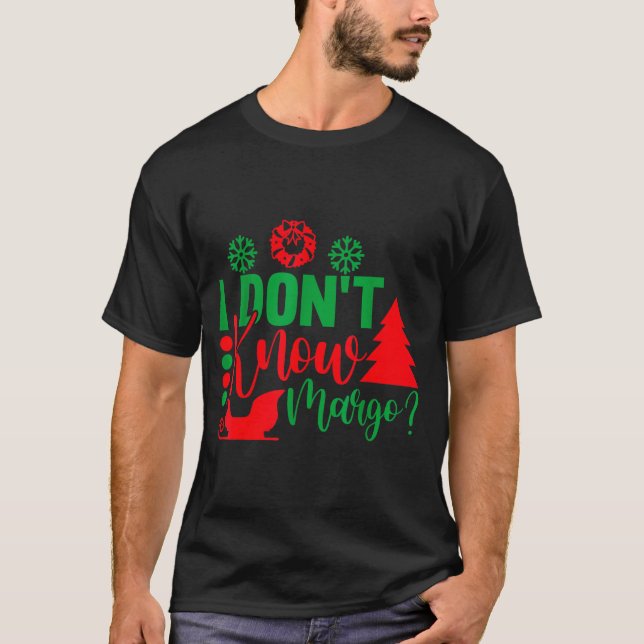 T-shirt I Don't Know-margo Ugly Sweater Funny Christmas Fo (Devant)