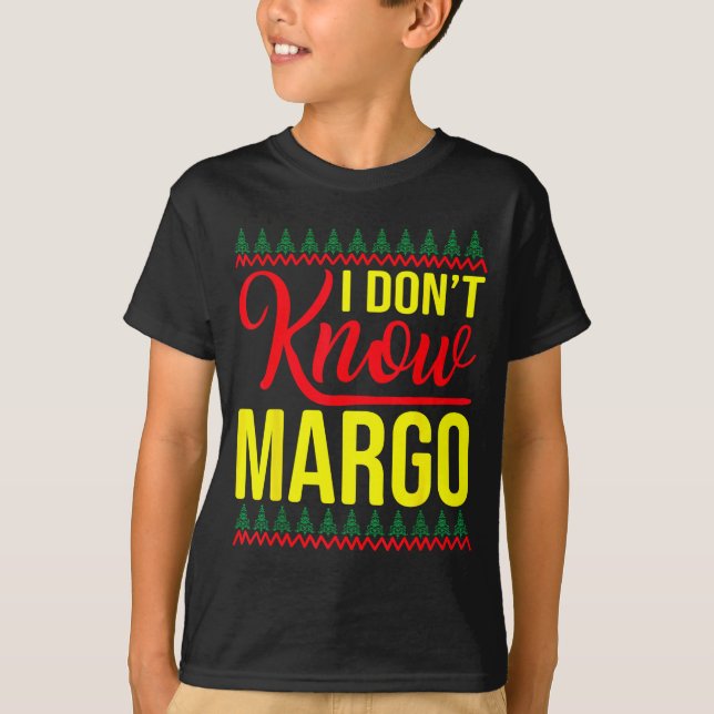 T-shirt I Don't Know-margo Ugly Sweater Funny Christmas Fo (Devant)