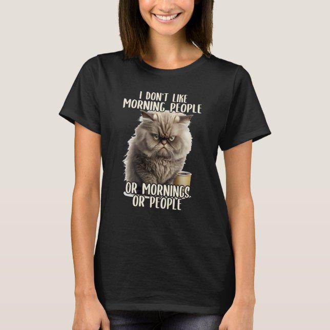 T-shirt I Don't Like Morning People Coffee & Sarcastic Cat (Devant)