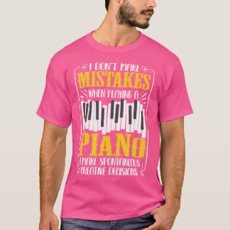 T-shirt I Don'T Make Mistakes When Playing A Piano Quote