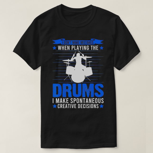 T-shirt I don't make mistakes when playing the drums drumm (Design devant)