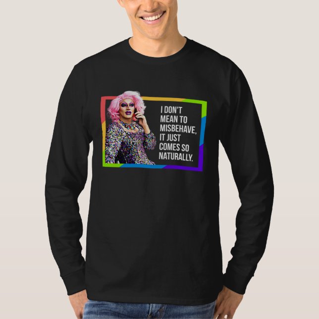 T-SHIRT I DON'T MEAN TO MISBEHAVE DRAG QUEEN GAY PRIDE HUM (Devant)
