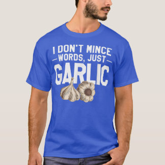 T-shirt i dont mince words just garlic chef cooking 24