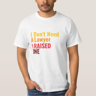 T-shirt I Don't need a *, I raised one