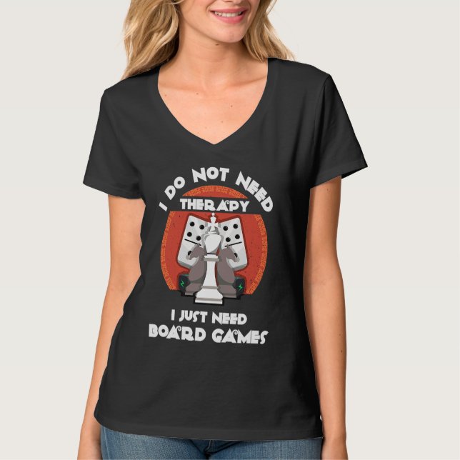 T-shirt I don't need therapy I just need board games  Boar (Devant)