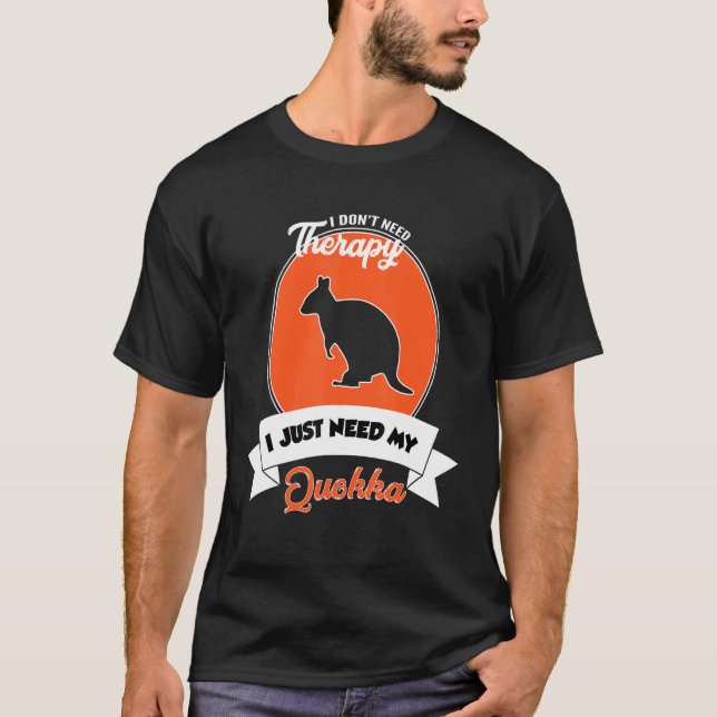 T-shirt I Don't Need Therapy I Just Need My Quokka (Devant)