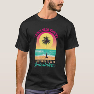 T-shirt I Don't Need Therapy Interlaken Beach New Jersey O