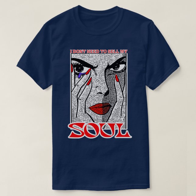 T-SHIRT I DONT NEED TO SELL MY SOUL 6 (Design devant)