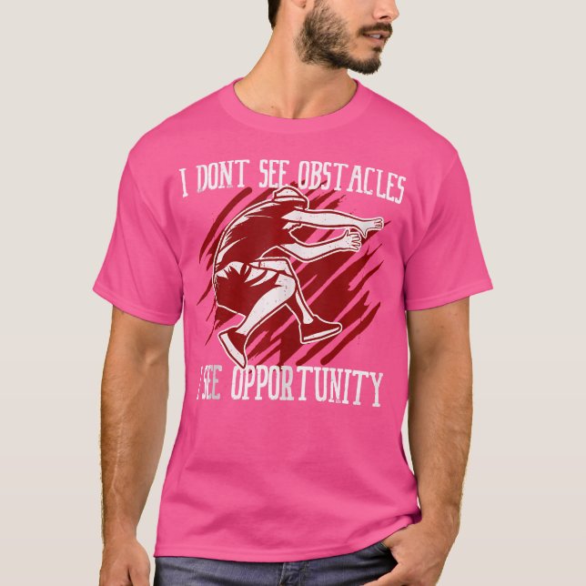 T-shirt I Don'T See Obstacles I See Opportunity Parkour (Devant)