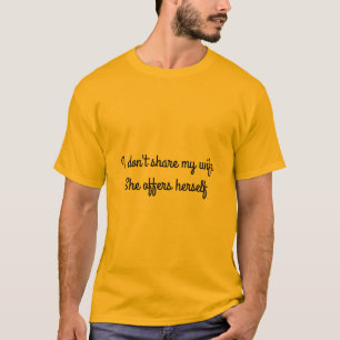 T-shirt i don't share my wife