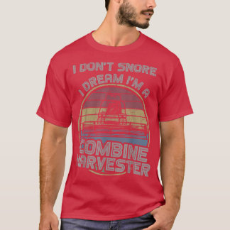 T-shirt I Don't Snore I Dream I'm A Combine Harvester Vint
