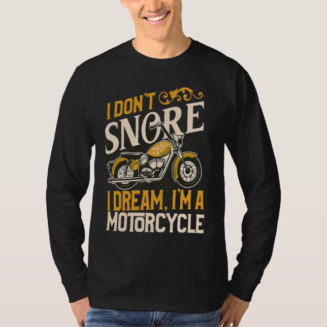 T-shirt I Don't Snore I Dream I'm a Motorcycle Funny Biker (Devant)