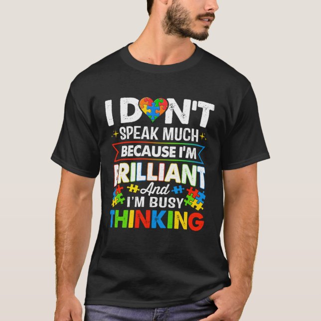 T-shirt I Dont Speak Much Because I m Brilliant Busy Think (Devant)