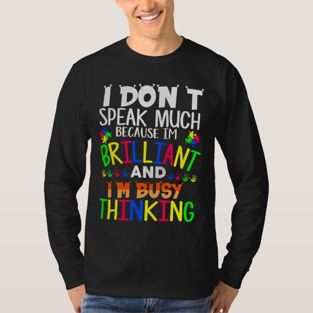 T-shirt I Dont Speak Much Because Im Autism Awareness (Devant)