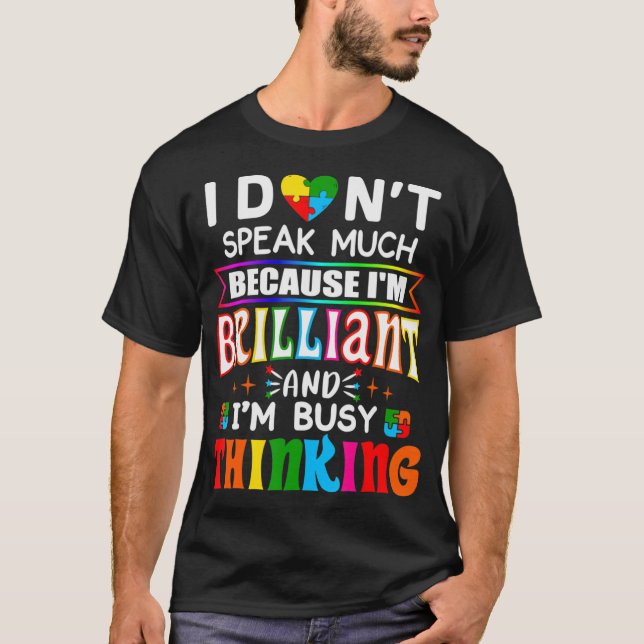 T-shirt I Dont Speak Much Because I'm Brilliant Busy Think (Devant)
