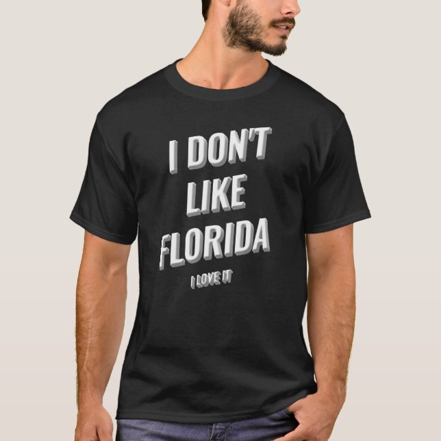 T-shirt I Donu2019t Comme Floride I Love It Design (Devant)