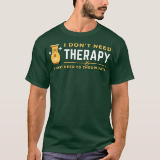 T-shirt i donx27t a besoin d'une thérapie je dois juste je