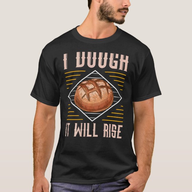 T-shirt I Dough It Will Rise Backprint Bread Baking (Devant)
