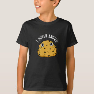 T-shirt I Dough Know Funny Baking Pun Dark BG