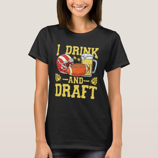 T-shirt I drink and draft I football party team players (Devant)