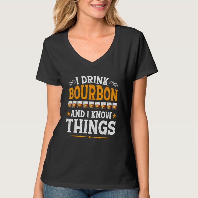 T-shirt I Drink Bourbon And I Know Things  Whiskey Bourbon (Devant)