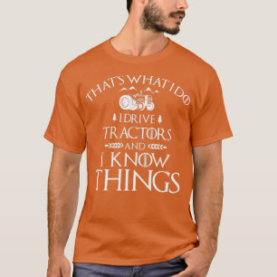 T-shirt I Drive Tractors and Know Things Meilleur poison p