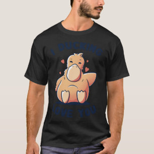 T-shirt I Ducking Love You Funny Cute Duck duckling