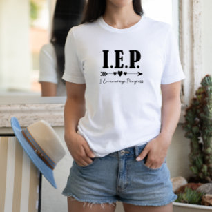 T-shirt I.E.P. - J'Encourage Progress Special Ed Teacher
