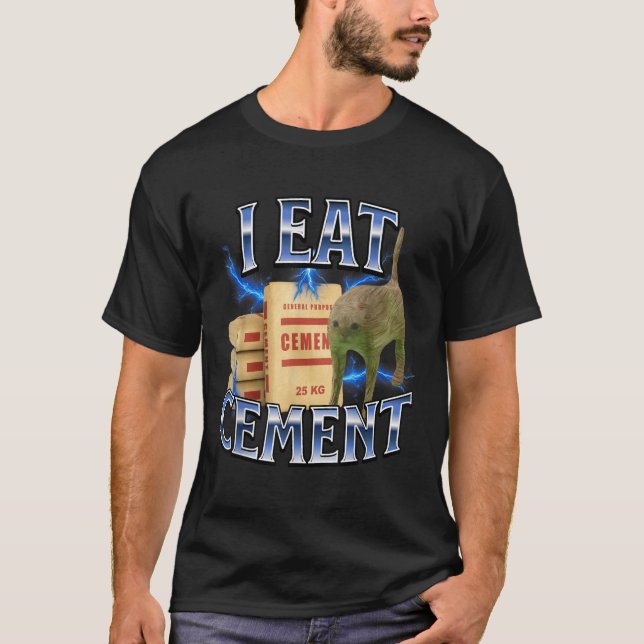 T-shirt I Eat Cement Cursed Cat Funny Oddly Specific Meme  (Devant)
