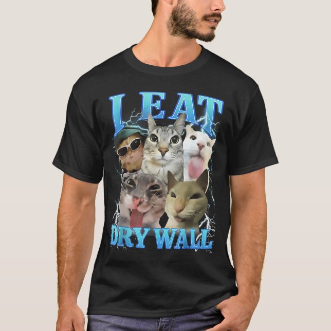 T-shirt I Eat Dry Wall Funny Cat Meme  (Devant)