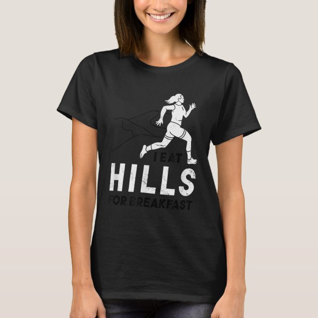 T-shirt I Eat Hills For Breakfast Motivational Running Quo (Devant)