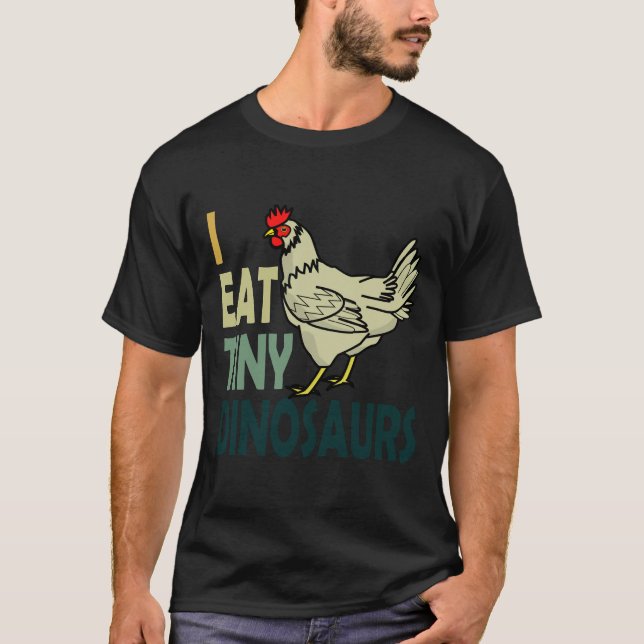 T-shirt I Eat Tiny Dinosaurs Chicken   (Devant)