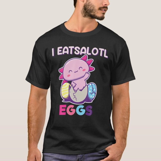 T-shirt I Eatsolotl Oeufs, Axolotl Oeufs De Pâques, Axolot (Devant)