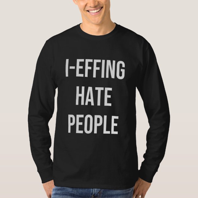 T-shirt I Effing Hate People Apparel (Devant)