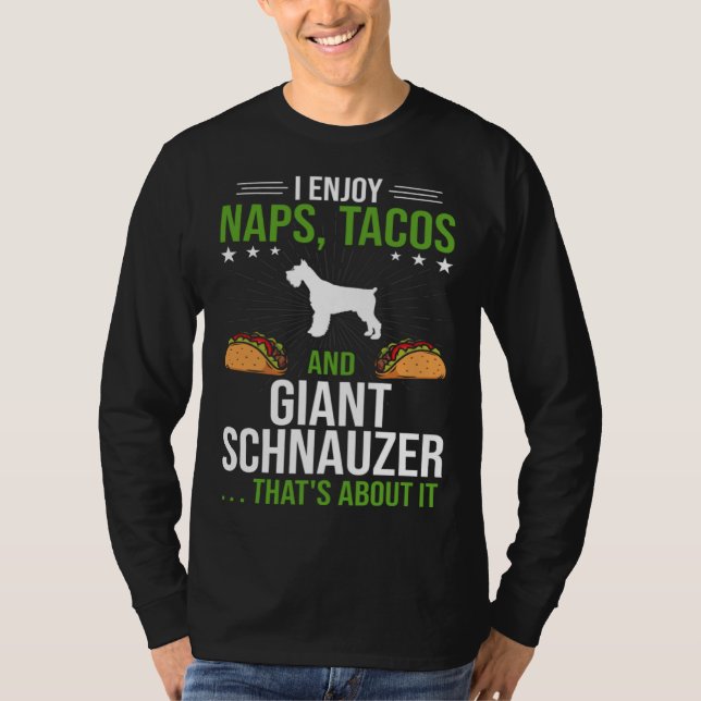 T-shirt I Enjoy Naps Tacos and Giant Schnauzer Dog (Devant)