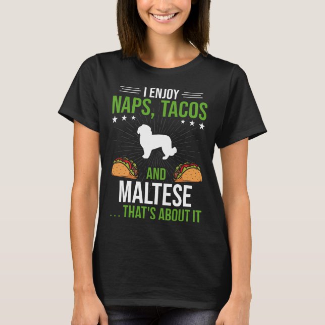 T-shirt I Enjoy Naps Tacos and Maltese Dog (Devant)