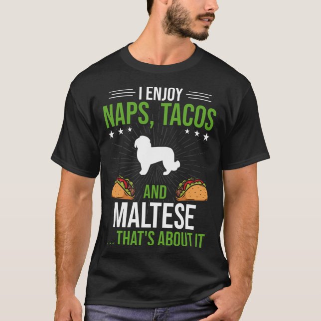 T-shirt I Enjoy Naps Tacos and Maltese Dog (Devant)
