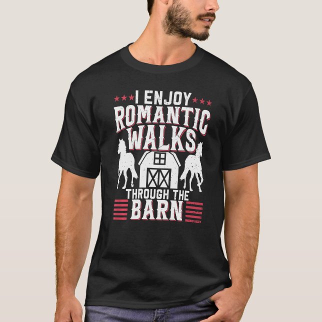T-shirt I Enjoy Romantic Walks Through The Barn Horseback  (Devant)