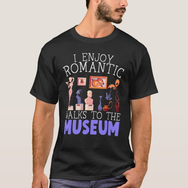 T-shirt I Enjoy Romantic Walks To The Museum Whisperer (Devant)