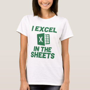 T-shirt I Excel in the Sheets Tableaux Tableaux Drôle Ordi